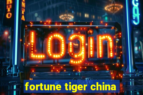 fortune tiger china